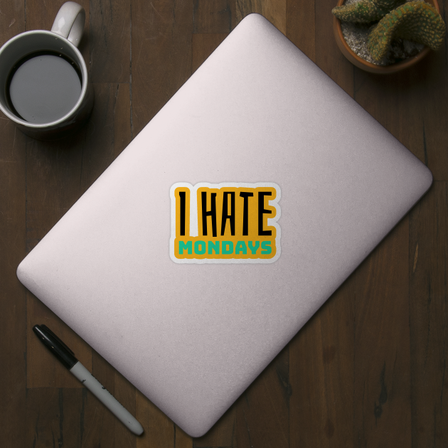 I hate Mondays by Socalthrills